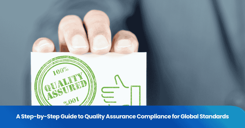 A Step-by-Step Guide to Quality Assurance Compliance for Global Standards
